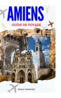 Amiens Guide de Voyage