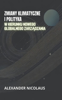 Zmiany Klimatyczne I Polityka: W Kierunku Nowego Globalnego Zarz&#261;dzania