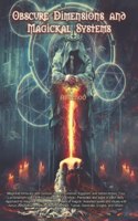 Obscure Dimensions and Magickal Systems