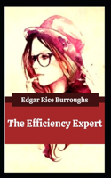 The Efficiency Expert: Edgar Rice Burroughs ( Novel, Adventure, Fantasy Fiction) [Annotated]