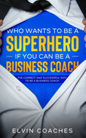 Who Wants to be a Superhero if you can be a Business Coach