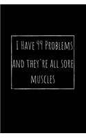 I Have 99 Problems and they're all sore muscles Physio / physiotherapist / therapist lined Notebook / Journal / diary (A5)