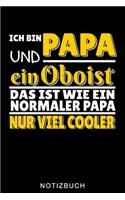 Ich Bin Papa Und Ein Oboist Das Ist Wie Ein Normaler Papa Nur Viel Cooler Notizbuch