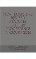 New Hampshire Revised Statutes Title 53 Proceedings in Court