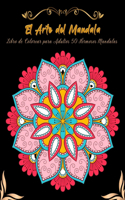 El Arte de la Mandala Libro de Colorear para Adultos 50 Hermosos Mandalas