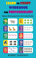 Learn to Count Workbook for Preschoolers Beginner Math Learning Book with Counting Numbers