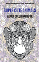 Super Cute Animals - Adult Coloring Book - Hippopotamus, Proboscis, Iguana, Wolves, and more