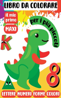 Mio Primo Libro da Colorare MAXI per i più piccoli: 112 Pagine per Imparare Alfabeto, Numeri, Forme, Colori, Tanti Disegni da Colorare, GRAFICA PROFESSIONALE curata nei dettagli Altissima qualità 100%