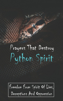 Prayers That Destroy Python Spirit: Freedom From Spirit Of Lies, Deceptions And Oppression: Signs Of A Python Spirit