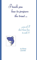I teach you how to prepare the trout ...