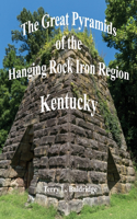 Great Pyramids of the Hanging Rock Iron Region Kentucky