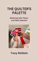 Quilter's Palette: Mastering Color Theory and Fabric Selection