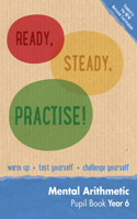 Ready, Steady, Practise! - Year 6 Mental Arithmetic Pupil Book