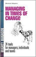 Managing in Times of Change: 24 Tools for Managers, Individuals and Teams (UK Edition)