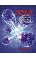 Teaching Science for Understanding: A Practical Guide for Middle and High School Teachers