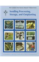 Container Tree Nursery Manual: Seedling Processing, Storage, and Outplanting