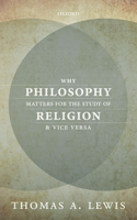 Why Philosophy Matters for the Study of Religion-And Vice Versa