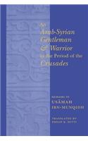 An Arab-Syrian Gentleman and Warrior in the Period of the Crusades