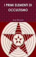 I Primi Elementi Di Occultismo
