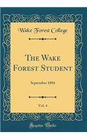 The Wake Forest Student, Vol. 4: September 1884 (Classic Reprint)