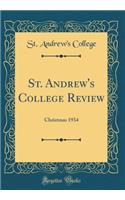 St. Andrew's College Review: Christmas 1934 (Classic Reprint)