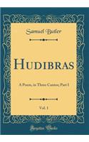 Hudibras, Vol. 1: A Poem, in Three Cantos; Part I (Classic Reprint)