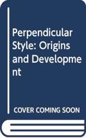 Perpendicular Style: Origins and Development