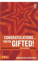 Congratulations ... You're Gifted!