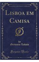 Lisboa Em Camisa (Classic Reprint)