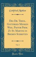 Des Dr. Theol. Gottfried Menken Weil. Pastor Prim. Zu St. Martini in Bremen Schriften, Vol. 3 (Classic Reprint)