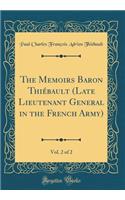 The Memoirs Baron ThiÃ©bault (Late Lieutenant General in the French Army), Vol. 2 of 2 (Classic Reprint)