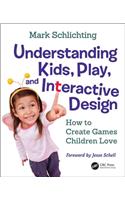 Understanding Kids, Play, and Interactive Design