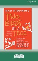 Two Birds in a Tree: Timeless Indian Wisdom for Business Leaders [16 Pt Large Print Edition]