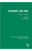 Tearing the Veil (Rle Feminist Theory): Essays on Femininity