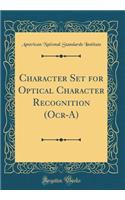 Character Set for Optical Character Recognition (Ocr-A) (Classic Reprint)