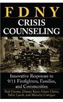 Fdny Crisis Counseling: Innovative Responses to 9/11 Firefighters, Families, and Communities