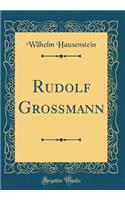 Rudolf Grossmann (Classic Reprint)