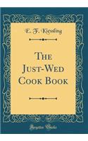 The Just-Wed Cook Book (Classic Reprint)