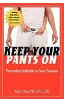 Keep Your Pants on: Preventing Infidelity in Your Marriage