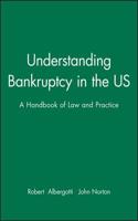 Understanding Bankruptcy in the US: A Handbook of Law and Practice