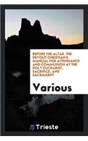 Before the Altar, the Devout Christian's Manual for Attendance and Communion ...
