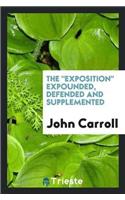Exposition Expounded, Defended and Supplemented