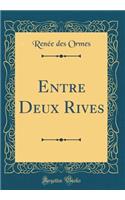 Entre Deux Rives (Classic Reprint)