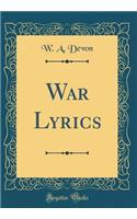 War Lyrics (Classic Reprint)
