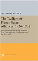 The Twilight of French Eastern Alliances, 1926-1936
