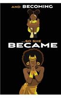 And becoming... So She Became