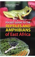 Pocket Guide to the Reptiles and Amphibians of East Africa