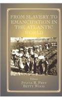 From Slavery to Emancipation in the Atlantic World