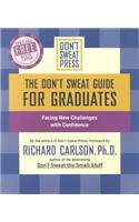 The Don't Sweat Guide For Graduates: Facing New Challenges With Confidence