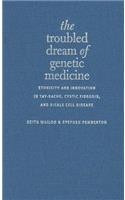 The Troubled Dream of Genetic Medicine